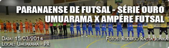 Paranaense de Futsal Série Ouro 2014 - Umuarama x Ampére Futsal